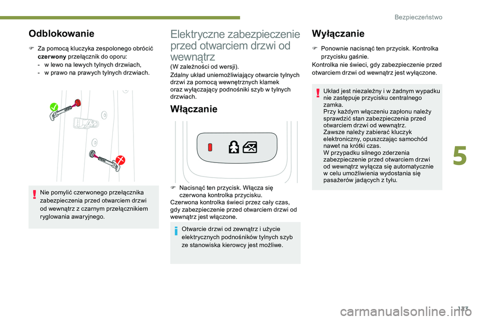 Peugeot 508 2019 Instrukcja Obsługi (in Polish) 123
Odblokowanie
F Za pomocą kluczyka zespolonego obrócić czer wony przełącznik do oporu:
-
w l
ewo na lewych tylnych drzwiach,
-
w p
rawo na prawych tylnych drzwiach.
Nie pomylić czer wo Peugeot 508 2019 Instrukcja Obsługi (in Polish) 123
Odblokowanie
F Za pomocą kluczyka zespolonego obrócić czer wony przełącznik do oporu:
-
w l
ewo na lewych tylnych drzwiach,
-
w p
rawo na prawych tylnych drzwiach.
Nie pomylić czer wo