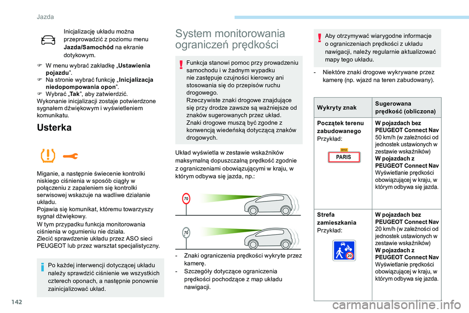 Peugeot 508 2019 Instrukcja Obsługi (in Polish) 142
Inicjalizację układu można
przeprowadzić z poziomu menu
Jazda/Samochód na ekranie
dotykowym.
F
W m
enu wybrać zakładkę „ Ustawienia
pojazdu ”.
F
N
a stronie wybrać funkcję Peugeot 508 2019 Instrukcja Obsługi (in Polish) 142
Inicjalizację układu można
przeprowadzić z poziomu menu
Jazda/Samochód na ekranie
dotykowym.
F
W m
enu wybrać zakładkę „ Ustawienia
pojazdu ”.
F
N
a stronie wybrać funkcję