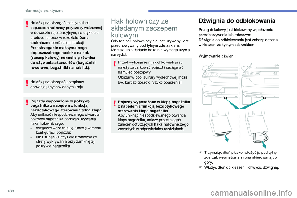 Peugeot 508 2019 Instrukcja Obsługi (in Polish) 200
Należy przestrzegać maksymalnej
dopuszczalnej masy przyczepy wskazanej
w dowodzie rejestracyjnym, na etykiecie
producenta oraz w rozdziale Dane
techniczne poniższej instrukcji.
Przestrzegan Peugeot 508 2019 Instrukcja Obsługi (in Polish) 200
Należy przestrzegać maksymalnej
dopuszczalnej masy przyczepy wskazanej
w dowodzie rejestracyjnym, na etykiecie
producenta oraz w rozdziale Dane
techniczne poniższej instrukcji.
Przestrzegan