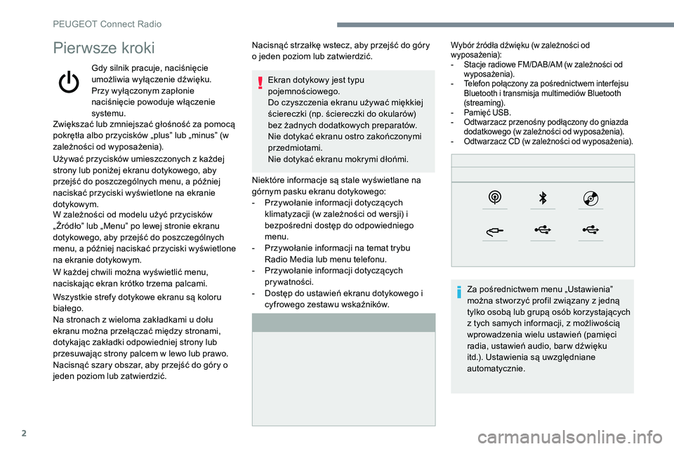 Peugeot 508 2019 Instrukcja Obsługi (in Polish) 2
Pierwsze kroki
Gdy silnik pracuje, naciśnięcie
umożliwia wyłączenie dźwięku.
Przy wyłączonym zapłonie
naciśnięcie powoduje włączenie
systemu.Niektóre informacje są stale wyświetl Peugeot 508 2019 Instrukcja Obsługi (in Polish) 2
Pierwsze kroki
Gdy silnik pracuje, naciśnięcie
umożliwia wyłączenie dźwięku.
Przy wyłączonym zapłonie
naciśnięcie powoduje włączenie
systemu.Niektóre informacje są stale wyświetl