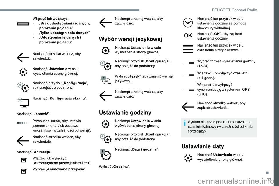 Peugeot 508 2019 Instrukcja Obsługi (in Polish) 17
Włączyć lub wyłączyć:
- „ B
rak udostępniania (danych,
położenia pojazdu) ”.
-
„T
ylko udostępnianie danych ”
-
„ U
dostępnianie danych i
położenia pojazdu ”
Nacisn Peugeot 508 2019 Instrukcja Obsługi (in Polish) 17
Włączyć lub wyłączyć:
- „ B
rak udostępniania (danych,
położenia pojazdu) ”.
-
„T
ylko udostępnianie danych ”
-
„ U
dostępnianie danych i
położenia pojazdu ”
Nacisn