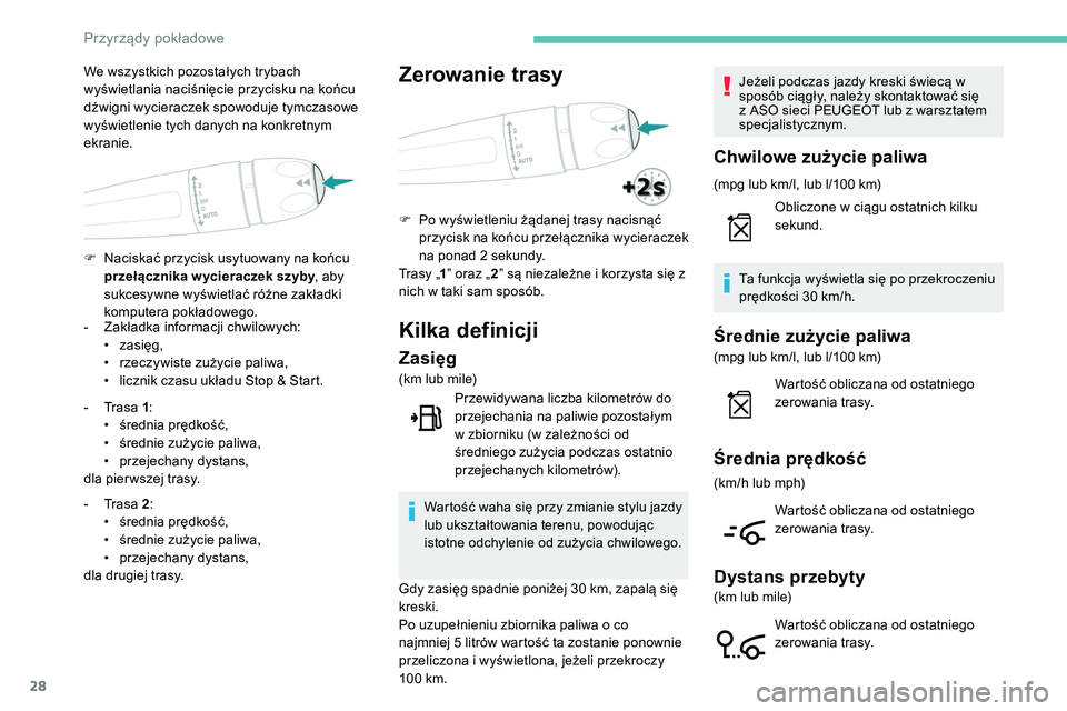 Peugeot 508 2019 Instrukcja Obsługi (in Polish) 28
F Naciskać przycisk usytuowany na końcu przełącznika w ycieraczek szyby , aby
sukcesywne wyświetlać różne zakładki
komputera pokładowego.
We wszystkich pozostałych trybach
wyświetlan Peugeot 508 2019 Instrukcja Obsługi (in Polish) 28
F Naciskać przycisk usytuowany na końcu przełącznika w ycieraczek szyby , aby
sukcesywne wyświetlać różne zakładki
komputera pokładowego.
We wszystkich pozostałych trybach
wyświetlan