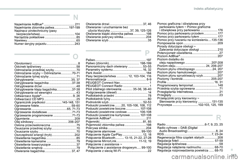 Peugeot 508 2019 Instrukcja Obsługi (in Polish) 247
N
Napełnianie AdBlue® ....................................2 11
Napełnianie zbiornika paliwa ................. 19
7-19 9
Napinacz pirotechniczny (pasy bezpieczeństwa)
........................ Peugeot 508 2019 Instrukcja Obsługi (in Polish) 247
N
Napełnianie AdBlue® ....................................2 11
Napełnianie zbiornika paliwa ................. 19
7-19 9
Napinacz pirotechniczny (pasy bezpieczeństwa)
........................