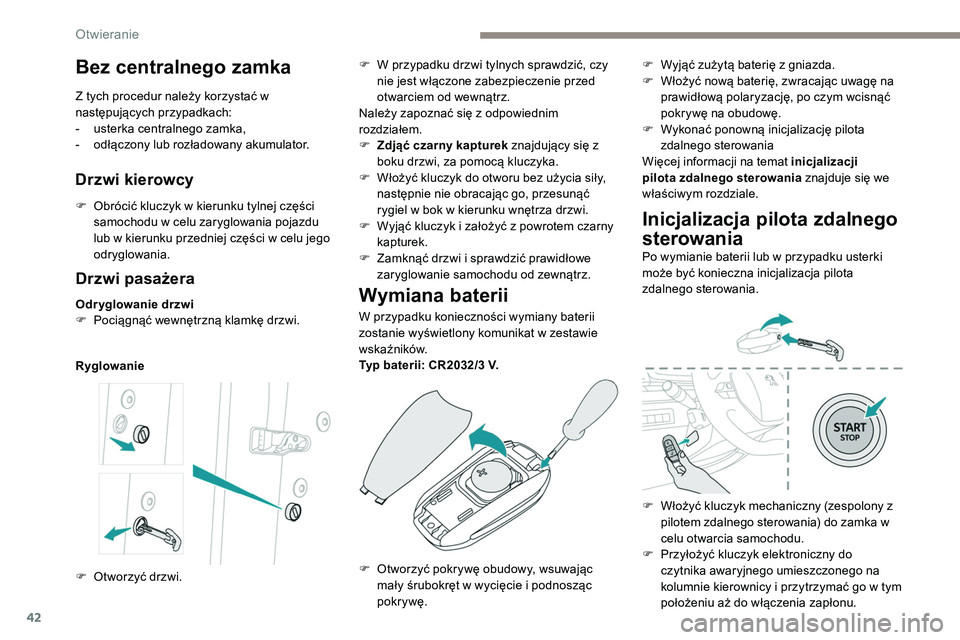 Peugeot 508 2019 Instrukcja Obsługi (in Polish) 42
Drzwi pasażera
Odryglowanie drzwi
F P ociągnąć wewnętrzną klamkę drzwi.
RyglowanieWymiana baterii
W przypadku konieczności wymiany baterii
zostanie wyświetlony komunikat w zestawie
wska Peugeot 508 2019 Instrukcja Obsługi (in Polish) 42
Drzwi pasażera
Odryglowanie drzwi
F P ociągnąć wewnętrzną klamkę drzwi.
RyglowanieWymiana baterii
W przypadku konieczności wymiany baterii
zostanie wyświetlony komunikat w zestawie
wska