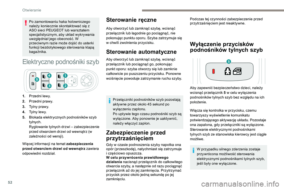 Peugeot 508 2019 Instrukcja Obsługi (in Polish) 52
Po zamontowaniu haka holowniczego
należy koniecznie skontaktować się z
ASO sieci PEUGEOT lub warsztatem
specjalistycznym, aby układ wykrywania
uwzględniał jego obecność. W
przeciwnym r Peugeot 508 2019 Instrukcja Obsługi (in Polish) 52
Po zamontowaniu haka holowniczego
należy koniecznie skontaktować się z
ASO sieci PEUGEOT lub warsztatem
specjalistycznym, aby układ wykrywania
uwzględniał jego obecność. W
przeciwnym r