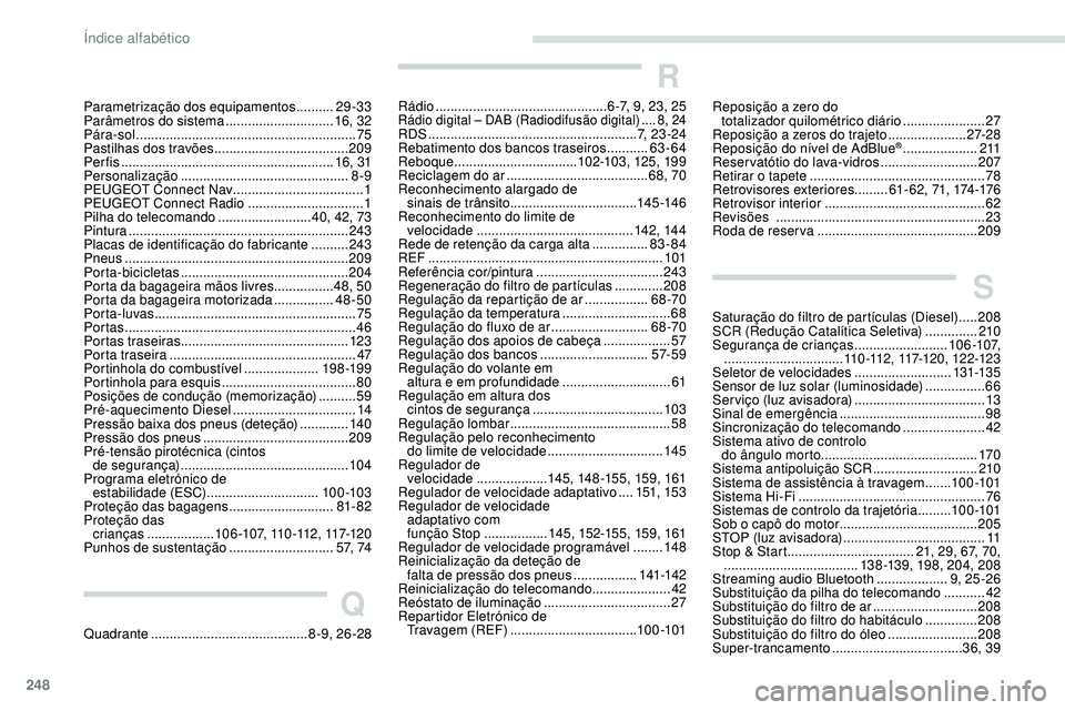 Peugeot 508 2019 Manual do proprietário (in Portuguese) 248
Parametrização dos equipamentos ..........29-33
Parâmetros do sistema .............................16, 32
Pára-sol
........................................................... 75
Pastilhas Peugeot 508 2019 Manual do proprietário (in Portuguese) 248
Parametrização dos equipamentos ..........29-33
Parâmetros do sistema .............................16, 32
Pára-sol
........................................................... 75
Pastilhas