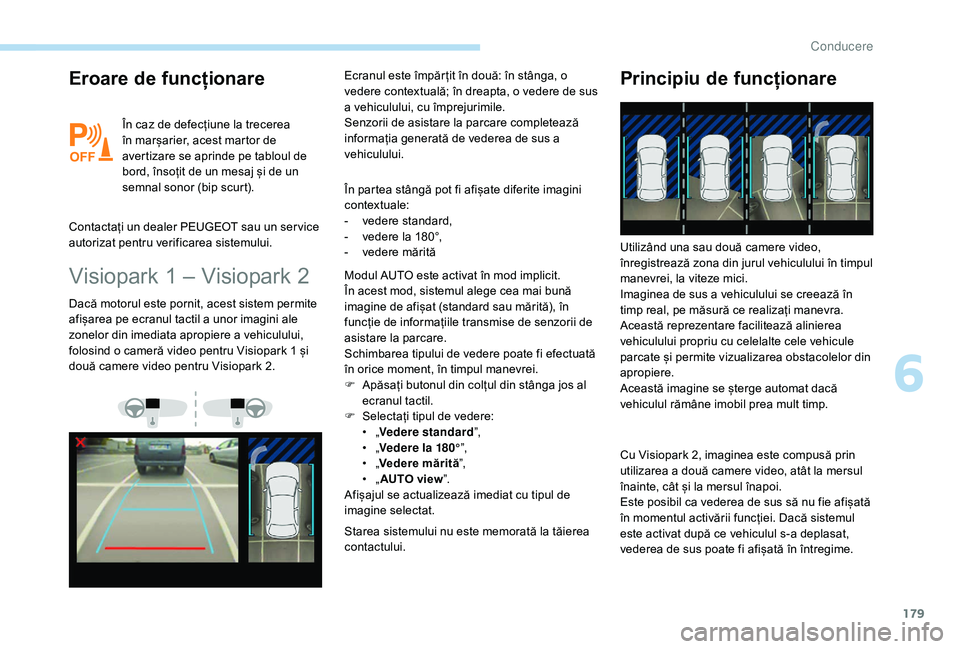Peugeot 508 2019  Manualul de utilizare (in Romanian) 179
Eroare de funcționare
În caz de defecțiune la trecerea 
în marșarier, acest martor de 
avertizare se aprinde pe tabloul de 
bord, însoțit de un mesaj și de un 
semnal sonor (bip scurt).
Co