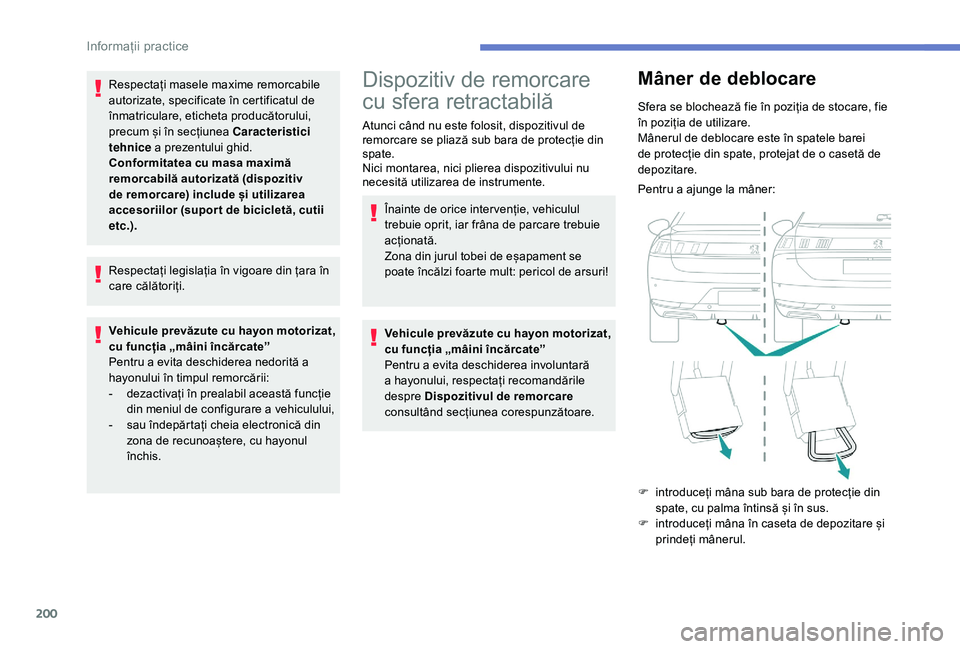 Peugeot 508 2019 Manualul de utilizare (in Romanian) 200
Respectați masele maxime remorcabile
autorizate, specificate în certificatul de
înmatriculare, eticheta producătorului,
precum și în secțiunea Caracteristici
tehnice a prezentului ghid. Peugeot 508 2019 Manualul de utilizare (in Romanian) 200
Respectați masele maxime remorcabile
autorizate, specificate în certificatul de
înmatriculare, eticheta producătorului,
precum și în secțiunea Caracteristici
tehnice a prezentului ghid.