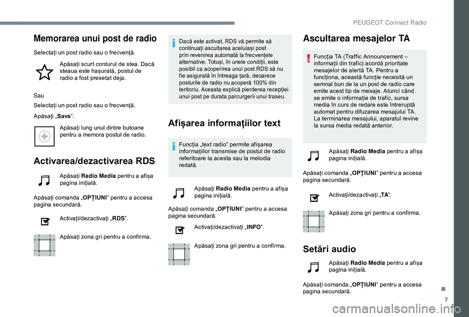 Peugeot 508 2019 Manualul de utilizare (in Romanian) 7
Memorarea unui post de radio
Selectați un post radio sau o frecvență.Apăsați scurt conturul de stea. Dacă
steaua este hașurată, postul de
radio a fost presetat deja.
Sau
Selectați un post Peugeot 508 2019 Manualul de utilizare (in Romanian) 7
Memorarea unui post de radio
Selectați un post radio sau o frecvență.Apăsați scurt conturul de stea. Dacă
steaua este hașurată, postul de
radio a fost presetat deja.
Sau
Selectați un post