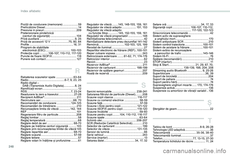 Peugeot 508 2019 Manualul de utilizare (in Romanian) 248
Poziții de conducere (memorare) ...................59
P reîncălzire Diesel .......................................... 14
P
resiune in pneuri
......................................... 20
9
Pr Peugeot 508 2019 Manualul de utilizare (in Romanian) 248
Poziții de conducere (memorare) ...................59
P reîncălzire Diesel .......................................... 14
P
resiune in pneuri
......................................... 20
9
Pr