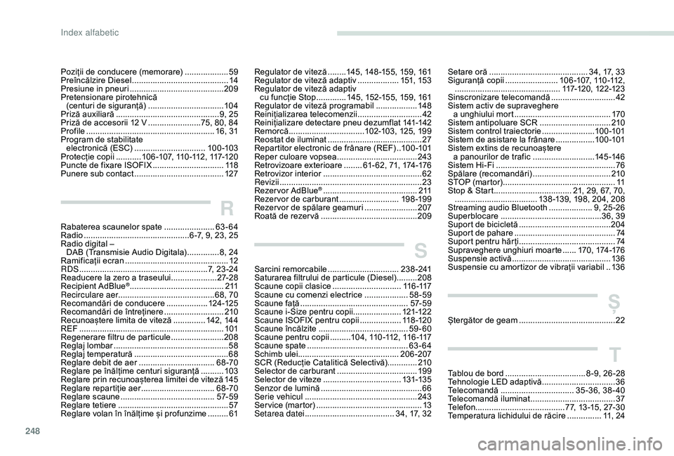 Peugeot 508 2019  Manualul de utilizare (in Romanian) 248
Poziții de conducere (memorare) ...................59
P reîncălzire Diesel  .......................................... 14
P
resiune in pneuri
 ......................................... 20

9
Pr