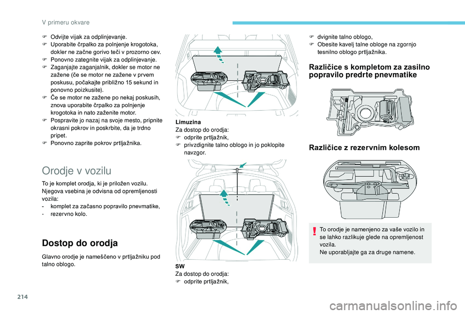 Peugeot 508 2019 Priročnik za lastnika (in Slovenian) 214
F Odvijte vijak za odplinjevanje.
F U porabite črpalko za polnjenje krogotoka,
dokler ne začne gorivo teči v prozorno cev.
F
P
onovno zategnite vijak za odplinjevanje.
F
Z
aganjajte zaga Peugeot 508 2019 Priročnik za lastnika (in Slovenian) 214
F Odvijte vijak za odplinjevanje.
F U porabite črpalko za polnjenje krogotoka,
dokler ne začne gorivo teči v prozorno cev.
F
P
onovno zategnite vijak za odplinjevanje.
F
Z
aganjajte zaga