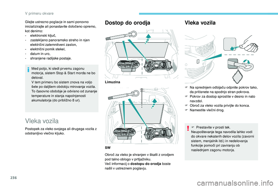 Peugeot 508 2019 Priročnik za lastnika (in Slovenian) 236
Glejte ustrezno poglavje in sami ponovno
inicializirajte ali ponastavite določeno opremo,
kot denimo:
-
e
lektronski ključ,
-
z
astekljeno panoramsko streho in njen
električni zatemnitv Peugeot 508 2019 Priročnik za lastnika (in Slovenian) 236
Glejte ustrezno poglavje in sami ponovno
inicializirajte ali ponastavite določeno opremo,
kot denimo:
-
e
lektronski ključ,
-
z
astekljeno panoramsko streho in njen
električni zatemnitv