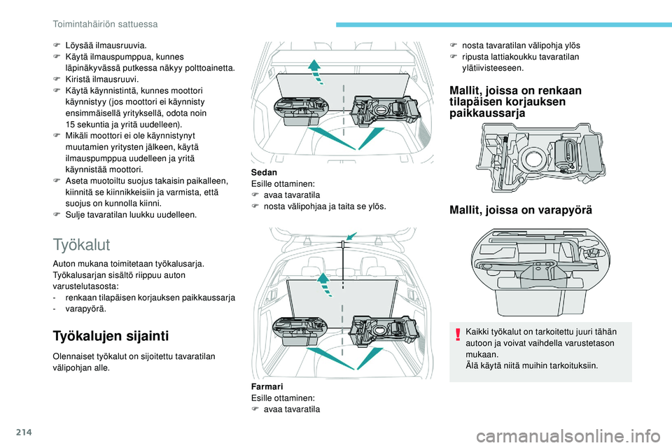Peugeot 508 2019 Omistajan käsikirja (in Finnish) 214
F Löysää ilmausruuvia.
F K äytä ilmauspumppua, kunnes
läpinäkyvässä putkessa näkyy polttoainetta.
F
K
iristä ilmausruuvi.
F
Kä
ytä käynnistintä, kunnes moottori
käynnistyy Peugeot 508 2019 Omistajan käsikirja (in Finnish) 214
F Löysää ilmausruuvia.
F K äytä ilmauspumppua, kunnes
läpinäkyvässä putkessa näkyy polttoainetta.
F
K
iristä ilmausruuvi.
F
Kä
ytä käynnistintä, kunnes moottori
käynnistyy