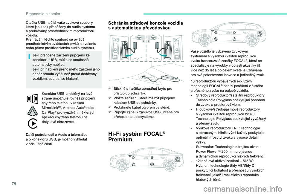 Peugeot 508 2019 Návod k obsluze (in Czech) 76
Čtečka USB načítá vaše zvukové soubory,
které jsou pak přenášeny do audio systému
a přehrávány prostřednictvím reproduktorů
vozidla.
Přehrávání těchto souborů se ovlád Peugeot 508 2019 Návod k obsluze (in Czech) 76
Čtečka USB načítá vaše zvukové soubory,
které jsou pak přenášeny do audio systému
a přehrávány prostřednictvím reproduktorů
vozidla.
Přehrávání těchto souborů se ovlád