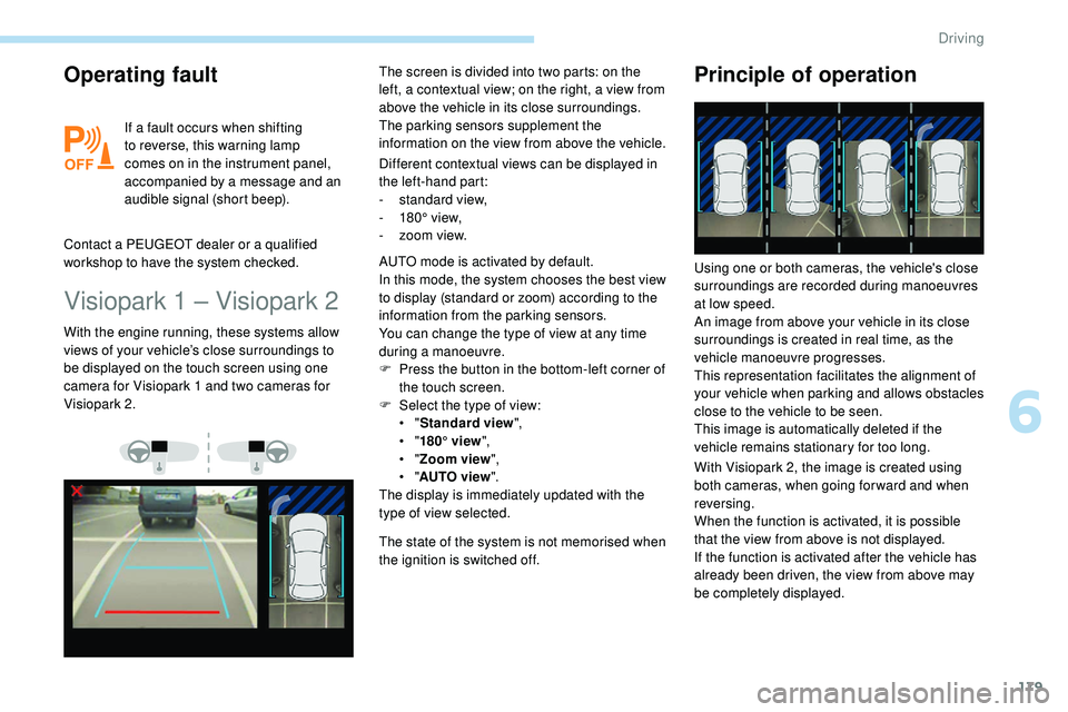 Peugeot 508 2018 Owners Manual 179
Operating fault
If a fault occurs when shifting
to reverse, this warning lamp
comes on in the instrument panel,
accompanied by a message and an
audible signal (short beep).
Contact a PEUGEOT d Peugeot 508 2018 Owners Manual 179
Operating fault
If a fault occurs when shifting
to reverse, this warning lamp
comes on in the instrument panel,
accompanied by a message and an
audible signal (short beep).
Contact a PEUGEOT d