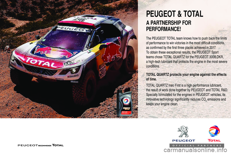Peugeot 508 2018 Owners Manual The PEUGEOT TOTAL team knows how to push back the limits
of performance to win victories in the most difficult conditions,
as confirmed by the first three places achieved in 2017.
To obtain these ex Peugeot 508 2018 Owners Manual The PEUGEOT TOTAL team knows how to push back the limits
of performance to win victories in the most difficult conditions,
as confirmed by the first three places achieved in 2017.
To obtain these ex