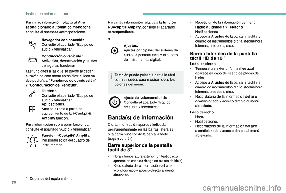Peugeot 508 2018 Manual del propietario (in Spanish) 30
Función i-Cockpit® Amplify.
Personalización del cuadro de
instrumentos.o
También puede pulsar la pantalla táctil
con tres dedos para mostrar todos los
botones del menú. Ajuste del volumen/ Peugeot 508 2018 Manual del propietario (in Spanish) 30
Función i-Cockpit® Amplify.
Personalización del cuadro de
instrumentos.o
También puede pulsar la pantalla táctil
con tres dedos para mostrar todos los
botones del menú. Ajuste del volumen/