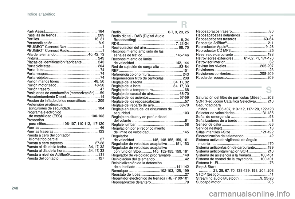 Peugeot 508 2018 Manual del propietario (in Spanish) 248248
Park Assist ......................................................18 4
Pastillas de frenos .......................................... 209
Per files
.......................................... Peugeot 508 2018 Manual del propietario (in Spanish) 248248
Park Assist ......................................................18 4
Pastillas de frenos .......................................... 209
Per files
..........................................