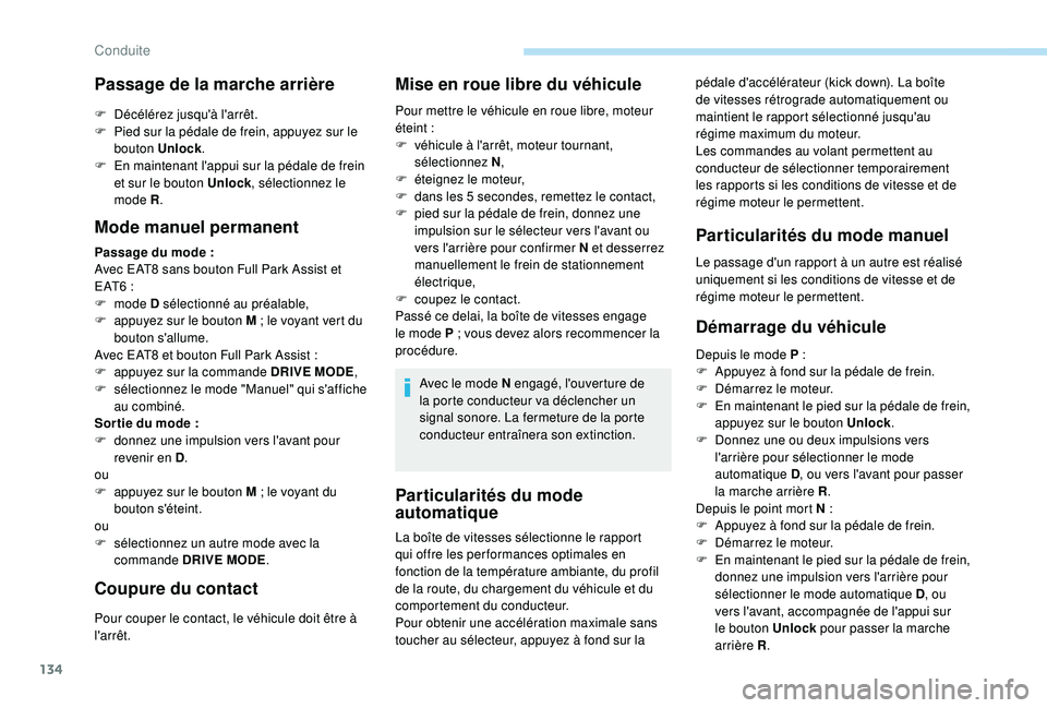 Peugeot 508 2018 Manuel du propriétaire (in French) 134
Particularités du mode
automatique
pédale d'accélérateur (kick down). La boîte
de vitesses rétrograde automatiquement ou
maintient le rapport sélectionné jusqu'au
régime maxim Peugeot 508 2018 Manuel du propriétaire (in French) 134
Particularités du mode
automatique
pédale d'accélérateur (kick down). La boîte
de vitesses rétrograde automatiquement ou
maintient le rapport sélectionné jusqu'au
régime maxim