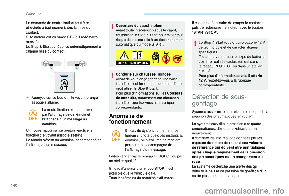 Peugeot 508 2018 Manuel du propriétaire (in French) 140
F Appuyez sur ce bouton ; le voyant orange
associé s'allume.
La neutralisation est confirmée
par l'allumage de ce témoin et
l'affichage d'un message au
combiné.
Un nouvel Peugeot 508 2018 Manuel du propriétaire (in French) 140
F Appuyez sur ce bouton ; le voyant orange
associé s'allume.
La neutralisation est confirmée
par l'allumage de ce témoin et
l'affichage d'un message au
combiné.
Un nouvel
