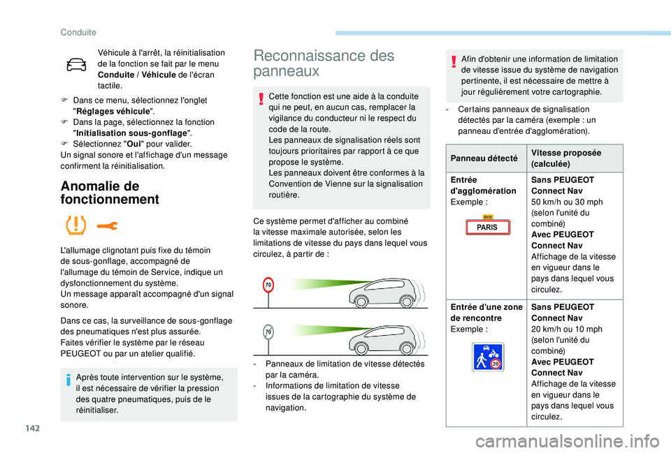 Peugeot 508 2018 Manuel du propriétaire (in French) 142
Véhicule à l'arrêt, la réinitialisation
de la fonction se fait par le menu
Conduite
/ Véhicule de l'écran
tactile.
F
D
ans ce menu, sélectionnez l'onglet
" Réglag Peugeot 508 2018 Manuel du propriétaire (in French) 142
Véhicule à l'arrêt, la réinitialisation
de la fonction se fait par le menu
Conduite
/ Véhicule de l'écran
tactile.
F
D
ans ce menu, sélectionnez l'onglet
" Réglag
