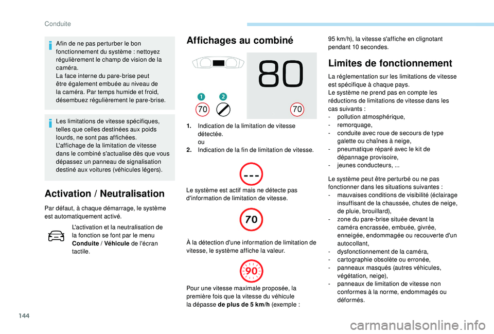 Peugeot 508 2018 Manuel du propriétaire (in French) 144
Afin de ne pas perturber le bon
fonctionnement du système : nettoyez
régulièrement le champ de vision de la
caméra.
La face interne du pare-brise peut
être également embuée au niveau d Peugeot 508 2018 Manuel du propriétaire (in French) 144
Afin de ne pas perturber le bon
fonctionnement du système : nettoyez
régulièrement le champ de vision de la
caméra.
La face interne du pare-brise peut
être également embuée au niveau d