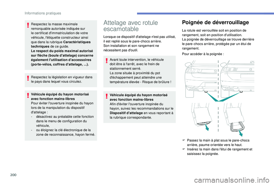 Peugeot 508 2018 Manuel du propriétaire (in French) 200
Respectez la masse maximale
remorquable autorisée indiquée sur
le certificat d'immatriculation de votre
véhicule, l'étiquette constructeur ainsi
que dans la rubrique Caractéristiq Peugeot 508 2018 Manuel du propriétaire (in French) 200
Respectez la masse maximale
remorquable autorisée indiquée sur
le certificat d'immatriculation de votre
véhicule, l'étiquette constructeur ainsi
que dans la rubrique Caractéristiq