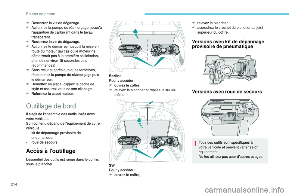 Peugeot 508 2018 Manuel du propriétaire (in French) 214
F Desserrez la vis de dégazage.
F A ctionnez la pompe de réamorçage, jusqu'à
l'apparition du carburant dans le tuyau
transparent.
F
R
esserrez la vis de dégazage.
F
A
ctionnez Peugeot 508 2018 Manuel du propriétaire (in French) 214
F Desserrez la vis de dégazage.
F A ctionnez la pompe de réamorçage, jusqu'à
l'apparition du carburant dans le tuyau
transparent.
F
R
esserrez la vis de dégazage.
F
A
ctionnez
