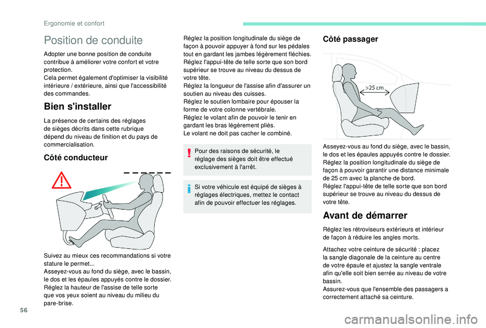 Peugeot 508 2018 Manuel du propriétaire (in French) 56
Position de conduite
Adopter une bonne position de conduite
contribue à améliorer votre confort et votre
protection.
Cela permet également d'optimiser la visibilité
intérieure
/ exté Peugeot 508 2018 Manuel du propriétaire (in French) 56
Position de conduite
Adopter une bonne position de conduite
contribue à améliorer votre confort et votre
protection.
Cela permet également d'optimiser la visibilité
intérieure
/ exté