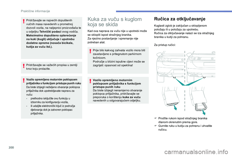 Peugeot 508 2018 Vodič za korisnike (in Croatian) 200
Pridržavajte se najvećih dopuštenih
vučnih masa navedenih u prometnoj
dozvoli vozila, na naljepnici proizvođača te
u odjeljku Tehnički podaci ovog vodiča.
Maksimalno dopušteno optere Peugeot 508 2018 Vodič za korisnike (in Croatian) 200
Pridržavajte se najvećih dopuštenih
vučnih masa navedenih u prometnoj
dozvoli vozila, na naljepnici proizvođača te
u odjeljku Tehnički podaci ovog vodiča.
Maksimalno dopušteno optere
