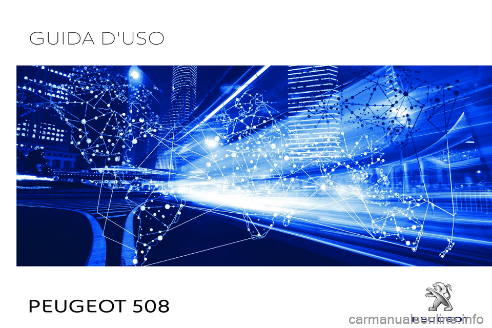 Peugeot 508 2018 Manuale del proprietario (in Italian) PEUGEOT 508
GUIDA D'USO Peugeot 508 2018 Manuale del proprietario (in Italian) PEUGEOT 508
GUIDA D'USO