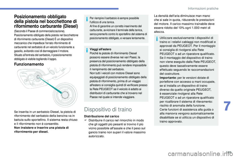 Peugeot 508 2018 Manuale del proprietario (in Italian) 199
Posizionamento obbligato
della pistola nel bocchettone di
rifornimento carburante (Diesel)
(Secondo il Paese di commercializzazione).
Posizionamento obbligato della pistola nel bocchettone
di r Peugeot 508 2018 Manuale del proprietario (in Italian) 199
Posizionamento obbligato
della pistola nel bocchettone di
rifornimento carburante (Diesel)
(Secondo il Paese di commercializzazione).
Posizionamento obbligato della pistola nel bocchettone
di r