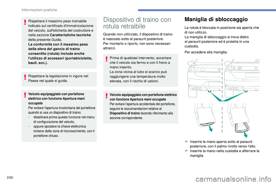 Peugeot 508 2018 Manuale del proprietario (in Italian) 200
Rispettare il massimo peso trainabile
indicato sul certificato d'immatricolazione
del veicolo, sull'etichetta del costruttore e
nella sezione Caratteristiche tecniche
della presente Gu Peugeot 508 2018 Manuale del proprietario (in Italian) 200
Rispettare il massimo peso trainabile
indicato sul certificato d'immatricolazione
del veicolo, sull'etichetta del costruttore e
nella sezione Caratteristiche tecniche
della presente Gu