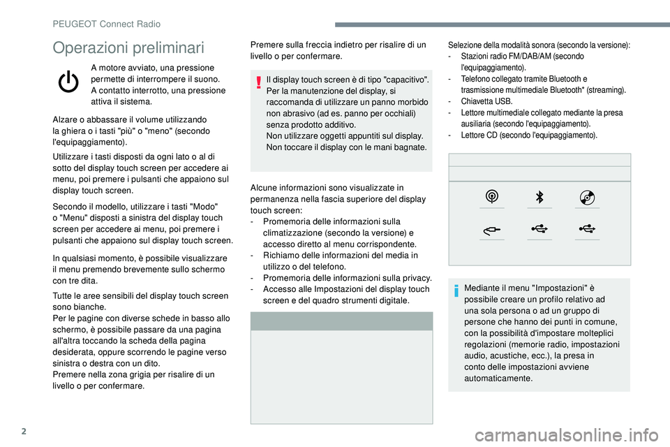 Peugeot 508 2018 Manuale del proprietario (in Italian) 2
Operazioni preliminari
A motore avviato, una pressione
permette di interrompere il suono.
A contatto interrotto, una pressione
attiva il sistema.Alcune informazioni sono visualizzate in
permanenz Peugeot 508 2018 Manuale del proprietario (in Italian) 2
Operazioni preliminari
A motore avviato, una pressione
permette di interrompere il suono.
A contatto interrotto, una pressione
attiva il sistema.Alcune informazioni sono visualizzate in
permanenz