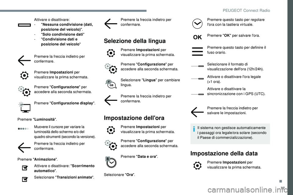 Peugeot 508 2018 Manuale del proprietario (in Italian) 17
Attivare o disattivare:
- "Nessuna condivisione (dati,
posizione del veicolo) ".
-
"Solo condivisione dati"
-
"Condivisione dati e
posizione del veicolo "
Premere la Peugeot 508 2018 Manuale del proprietario (in Italian) 17
Attivare o disattivare:
- "Nessuna condivisione (dati,
posizione del veicolo) ".
-
"Solo condivisione dati"
-
"Condivisione dati e
posizione del veicolo "
Premere la