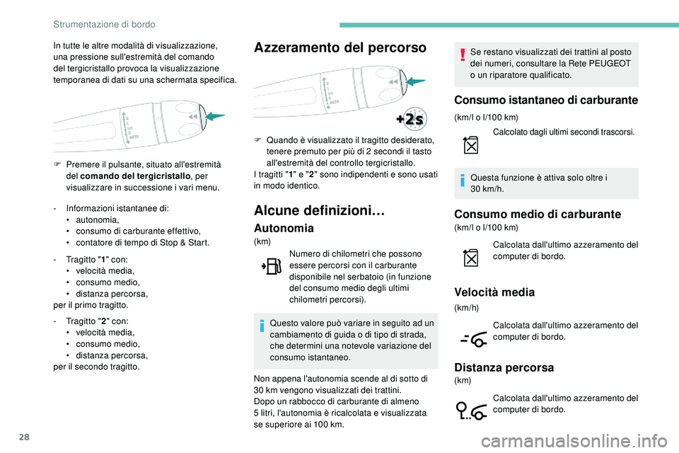 Peugeot 508 2018 Manuale del proprietario (in Italian) 28
F Premere il pulsante, situato all'estremità del comando del tergicristallo , per
visualizzare in successione i vari menu.
In tutte le altre modalità di visualizzazione,
una pressione sull& Peugeot 508 2018 Manuale del proprietario (in Italian) 28
F Premere il pulsante, situato all'estremità del comando del tergicristallo , per
visualizzare in successione i vari menu.
In tutte le altre modalità di visualizzazione,
una pressione sull&