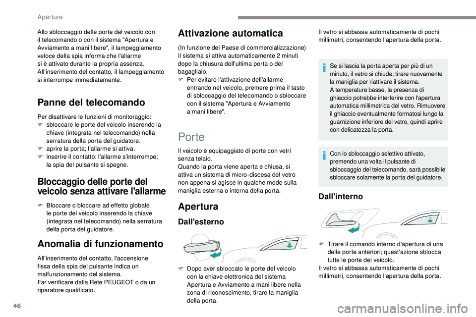 Peugeot 508 2018 Manuale del proprietario (in Italian) 46
Allo sbloccaggio delle porte del veicolo con
il telecomando o con il sistema "Apertura e
Avviamento a mani libere", il lampeggiamento
veloce della spia informa che l'allarme
si è a Peugeot 508 2018 Manuale del proprietario (in Italian) 46
Allo sbloccaggio delle porte del veicolo con
il telecomando o con il sistema "Apertura e
Avviamento a mani libere", il lampeggiamento
veloce della spia informa che l'allarme
si è a