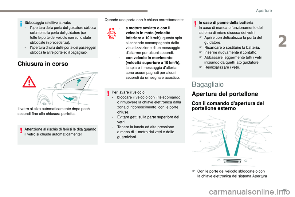 Peugeot 508 2018 Manuale del proprietario (in Italian) 47
Sbloccaggio selettivo attivato:
- l 'apertura della porta del guidatore sblocca
solamente la porta del guidatore (se
tutte le porte del veicolo non sono state
sbloccate in precedenza),
-
l Peugeot 508 2018 Manuale del proprietario (in Italian) 47
Sbloccaggio selettivo attivato:
- l 'apertura della porta del guidatore sblocca
solamente la porta del guidatore (se
tutte le porte del veicolo non sono state
sbloccate in precedenza),
-
l