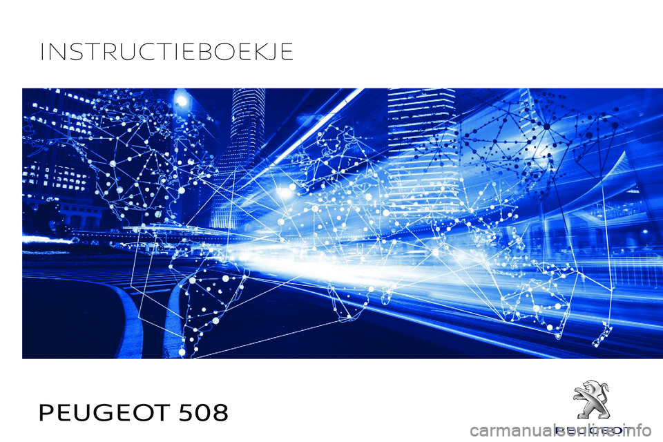 Peugeot 508 2018  Handleiding (in Dutch) PEUGEOT 508
INSTRUCTIEBOEKJE 