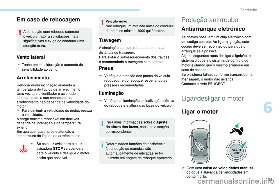 Peugeot 508 2018 Instrukcja Obsługi (in Polish) 125
Em caso de rebocagem
A condução com reboque submete
o veículo trator a solicitações mais
significativas e exige do condutor uma
atenção extra.
Vento lateral
F Tenha em consideração o a Peugeot 508 2018 Instrukcja Obsługi (in Polish) 125
Em caso de rebocagem
A condução com reboque submete
o veículo trator a solicitações mais
significativas e exige do condutor uma
atenção extra.
Vento lateral
F Tenha em consideração o a