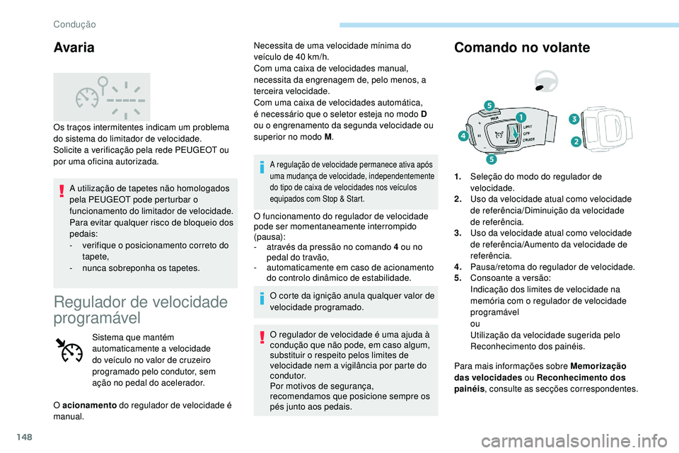 Peugeot 508 2018 Instrukcja Obsługi (in Polish) 148
A utilização de tapetes não homologados
pela PEUGEOT pode perturbar o
funcionamento do limitador de velocidade.
Para evitar qualquer risco de bloqueio dos
pedais:
-
v
erifique o posicionam Peugeot 508 2018 Instrukcja Obsługi (in Polish) 148
A utilização de tapetes não homologados
pela PEUGEOT pode perturbar o
funcionamento do limitador de velocidade.
Para evitar qualquer risco de bloqueio dos
pedais:
-
v
erifique o posicionam