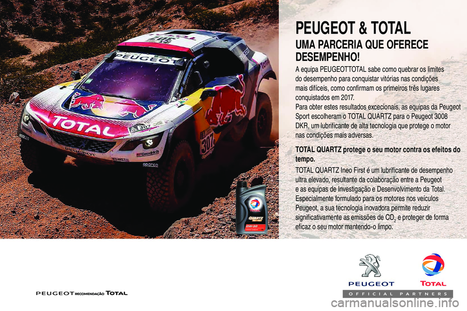 Peugeot 508 2018 Instrukcja Obsługi (in Polish) A equipa PEUGEOTTOTAL sabe como quebrar os limites
do desempenho para conquistar vitórias nas condições
mais difíceis, como confirmam os primeiros três lugares
conquistados em 2017.
Para obter Peugeot 508 2018 Instrukcja Obsługi (in Polish) A equipa PEUGEOTTOTAL sabe como quebrar os limites
do desempenho para conquistar vitórias nas condições
mais difíceis, como confirmam os primeiros três lugares
conquistados em 2017.
Para obter