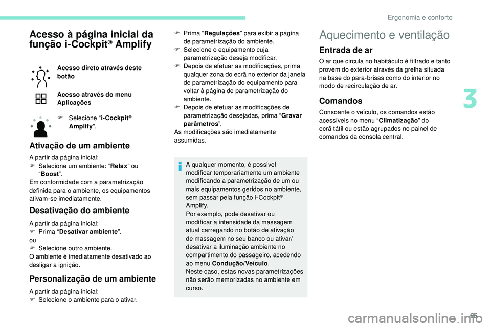 Peugeot 508 2018 Instrukcja Obsługi (in Polish) 65
Acesso à página inicial da
função i-Cockpit® Amplify
Acesso direto através deste
botão
Acesso através do menu
Aplicações
F
Sel
ecione “ i-Cockpit
®
Amplify ”.
Ativação de um Peugeot 508 2018 Instrukcja Obsługi (in Polish) 65
Acesso à página inicial da
função i-Cockpit® Amplify
Acesso direto através deste
botão
Acesso através do menu
Aplicações
F
Sel
ecione “ i-Cockpit
®
Amplify ”.
Ativação de um