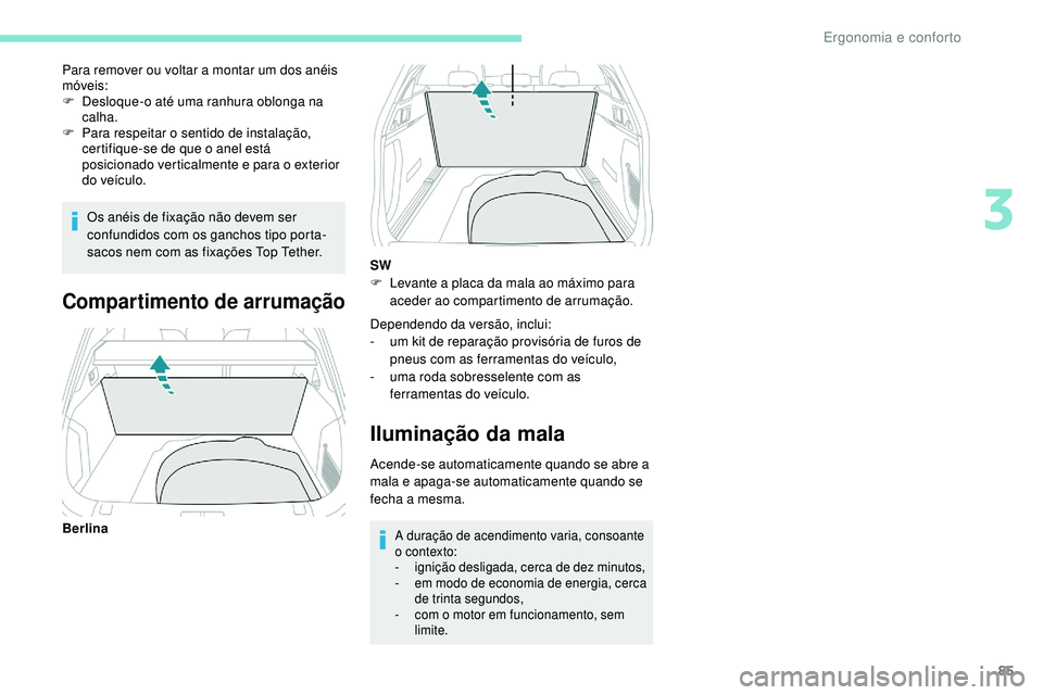 Peugeot 508 2018 Instrukcja Obsługi (in Polish) 85
Os anéis de fixação não devem ser
confundidos com os ganchos tipo porta-
sacos nem com as fixações Top Tether.
Para remover ou voltar a montar um dos anéis
móveis:
F
D
esloque-o até u Peugeot 508 2018 Instrukcja Obsługi (in Polish) 85
Os anéis de fixação não devem ser
confundidos com os ganchos tipo porta-
sacos nem com as fixações Top Tether.
Para remover ou voltar a montar um dos anéis
móveis:
F
D
esloque-o até u