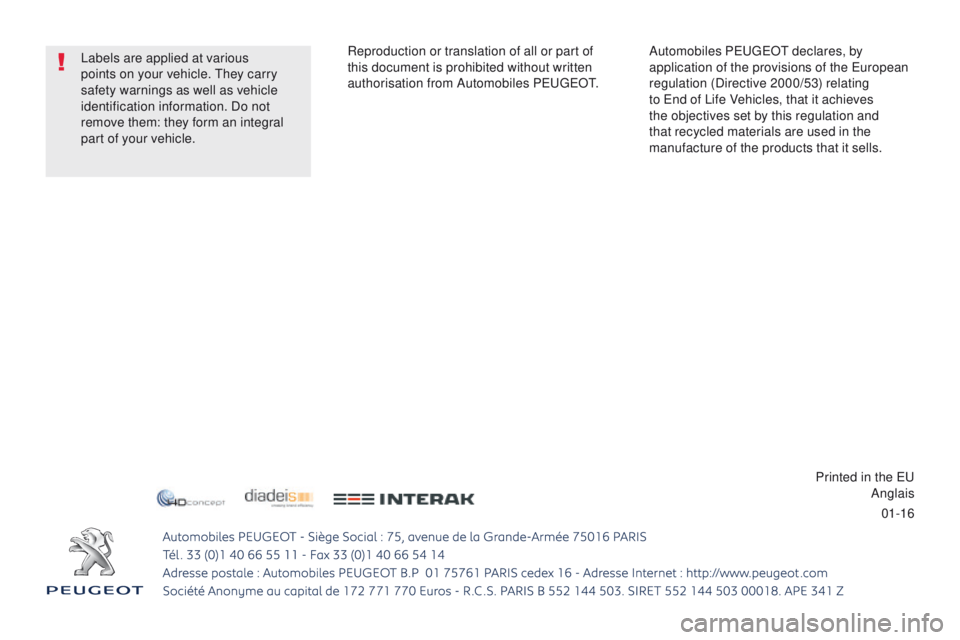 Peugeot 508 2016 Owners Manual 01-16
508_en_Chap12_Couv-fin_ed01-2016
Automobiles PeugeOt d eclares, by
application of the provisions of the eu ropean
regulation (Directive 2000/53) relating
to
e nd of Life Vehicles, that it a Peugeot 508 2016 Owners Manual 01-16
508_en_Chap12_Couv-fin_ed01-2016
Automobiles PeugeOt d eclares, by
application of the provisions of the eu ropean
regulation (Directive 2000/53) relating
to
e nd of Life Vehicles, that it a