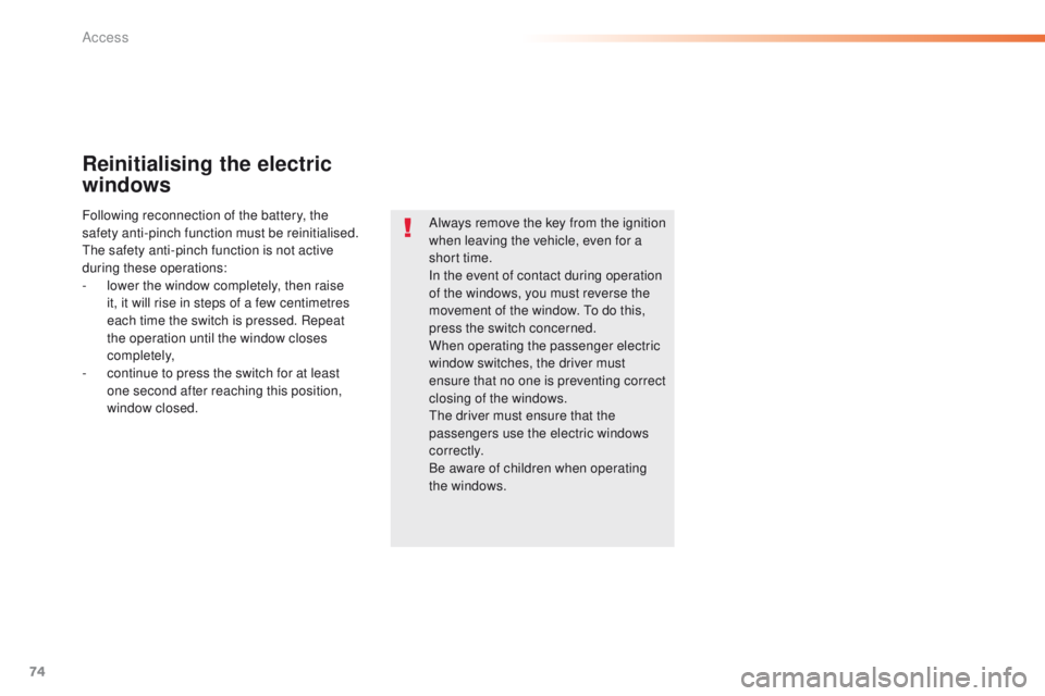 Peugeot 508 2016 Manual PDF 74
508_en_Chap02_ouvertures_ed01-2016
Reinitialising the electric
windows
Always remove the key from the ignition
when leaving the vehicle, even for a
short time.
In the event of contact during ope Peugeot 508 2016 Manual PDF 74
508_en_Chap02_ouvertures_ed01-2016
Reinitialising the electric
windows
Always remove the key from the ignition
when leaving the vehicle, even for a
short time.
In the event of contact during ope