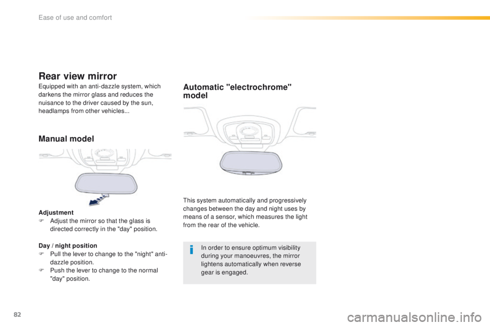 Peugeot 508 2016 Manual Online 82
508_en_Chap03_ergonomie-et-confort_ed01-2016
Automatic "electrochrome"
model
this system automatically and progressively
changes between the day and night uses by
means of a sensor, whic Peugeot 508 2016 Manual Online 82
508_en_Chap03_ergonomie-et-confort_ed01-2016
Automatic "electrochrome"
model
this system automatically and progressively
changes between the day and night uses by
means of a sensor, whic