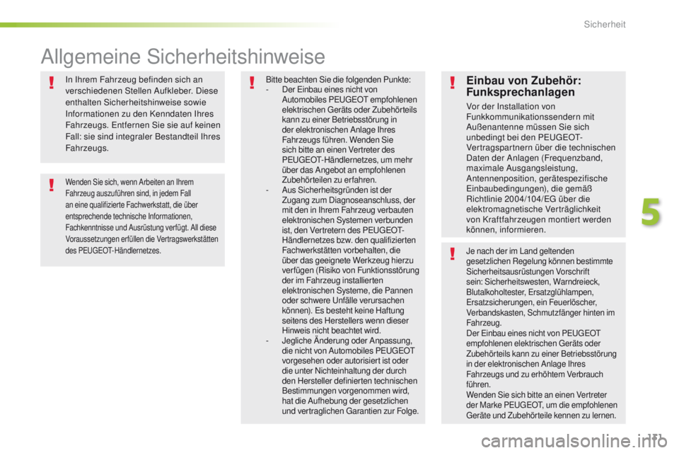 Peugeot 508 2016  Betriebsanleitung (in German) 131
508_de_Chap05_securite_ed01-2016
In Ihrem Fahrzeug befinden sich an 
verschiedenen Stellen Aufkleber. Diese 
enthalten Sicherheitshinweise sowie 
Informationen zu den Kenndaten Ihres 
Fahrzeugs. e