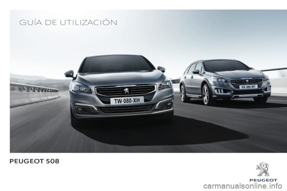 Peugeot 508 2016 Manual del propietario (in Spanish) Guía de utilización
508_es_Chap00_Couv-debut_ed01-2016 Peugeot 508 2016 Manual del propietario (in Spanish) Guía de utilización
508_es_Chap00_Couv-debut_ed01-2016